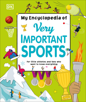 Hardcover My Encyclopedia of Very Important Sports: For Little Athletes and Fans Who Want to Know Everything Book