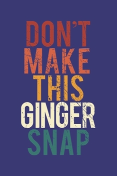 Don't make this Ginger snap: Funny Redhead Quote Journal