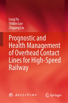 Hardcover Prognostic and Health Management of Overhead Contact Lines for High-Speed Railway Book