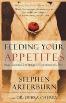 Paperback Feeding Your Appetites: Take Control of What's Controlling You! Book