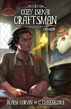 Paperback Cozy Isekai Craftsman: Lockwood: (A Cozy Fantasy LitRPG Series) Book