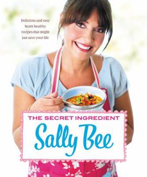 Paperback The Secret Ingredient: Delicious and Easy Heart-Healthy Recipes That Might Just Save Your Life Book