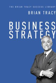 Hardcover Business Strategy (the Brian Tracy Success Library) Book