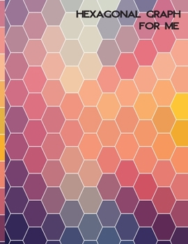 Hexagonal Graph For Me: Organic Chemistry, Blank Hexagons Paper Notebook For Your Create Ideas With Large Size 8.5x11 Inches (VOL.2)