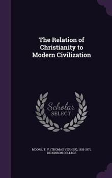 Hardcover The Relation of Christianity to Modern Civilization Book