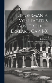Hardcover Die Germania von Tacitus ausfürhlich erklärt. Cap. I-X [German] Book