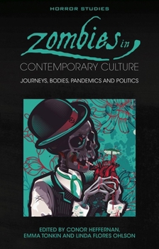 Hardcover Zombies in Contemporary Culture: Journeys, Bodies, Pandemics and Politics Book