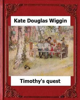 Paperback Timothy's Quest (1890) by Kate Douglas Wiggin A Story For Anyone Young Or Old Book