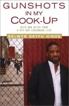 Hardcover Gunshots in My Cook-Up: Bits and Bites of a Hip-Hop Caribbean Life Book