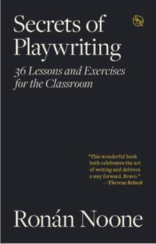 Paperback Secrets of Playwriting: 36 Lesson and Exercises for the Classroom Book