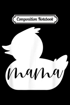 Composition Notebook: Mama Duck Cute Mothers Day Mom Mommy Gift  Journal/Notebook Blank Lined Ruled 6x9 100 Pages