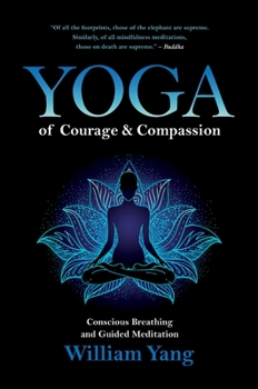 Paperback Yoga of Courage and Compassion: Conscious Breathing and Guided Meditation Book