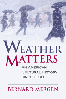 Hardcover Weather Matters: An American Cultural History Since 1900 Book