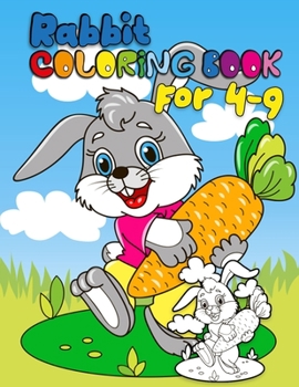 Rabbit coloring book for 4-9: Best Coloring Book ever An Adult Coloring Book of 50+ unique Rabbit Designs with little bit Mandala Style awesome Patterns
