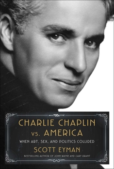 Hardcover Charlie Chaplin vs. America: When Art, Sex, and Politics Collided Book