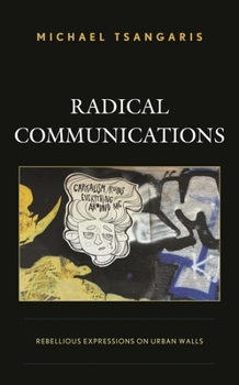 Hardcover Radical Communications: Rebellious Expressions on Urban Walls Book