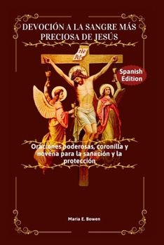Paperback Devoción a la Sangre Más Preciosa de Jesús: Oraciones poderosas, coronilla y novena para la sanación y la protección [Spanish] Book