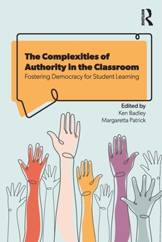 Paperback The Complexities of Authority in the Classroom: Fostering Democracy for Student Learning Book