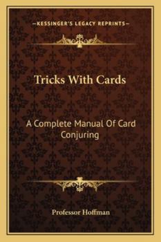 Paperback Tricks With Cards: A Complete Manual Of Card Conjuring Book