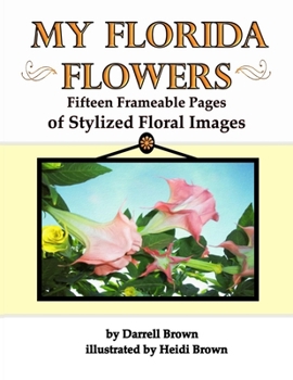 Paperback My Florida Flowers Fifteen Frameable Pages of Stylized Floral Images Book