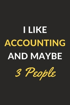 Paperback I Like Accounting And Maybe 3 People: Accounting Journal Notebook to Write Down Things, Take Notes, Record Plans or Keep Track of Habits (6" x 9" - 12 Book
