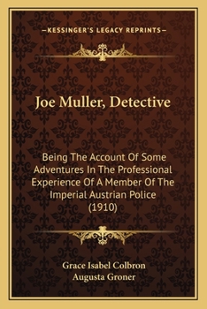 Paperback Joe Muller, Detective: Being The Account Of Some Adventures In The Professional Experience Of A Member Of The Imperial Austrian Police (1910) Book