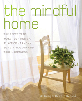 Paperback Mindful Home: The Secrets to Making Your Home a Place of Harmony, Beauty, Wisdom and True Happiness Book