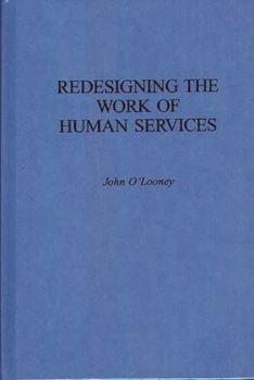 Hardcover Redesigning the Work of Human Services Book