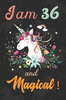 I am 36 and Magical: Cute Unicorn Journal and Happy Birthday Notebook/Diary, Cute Unicorn Birthday Gift for 36th Birthday for beautiful girl.