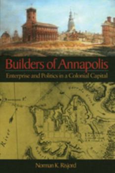 Paperback Builders of Annapolis: Enterprise and Politics in a Colonial Capital Book