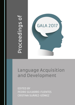 Hardcover Proceedings of Gala 2017: Language Acquisition and Development Book