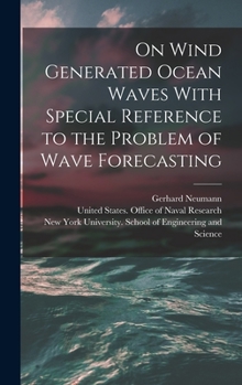 Hardcover On Wind Generated Ocean Waves With Special Reference to the Problem of Wave Forecasting Book
