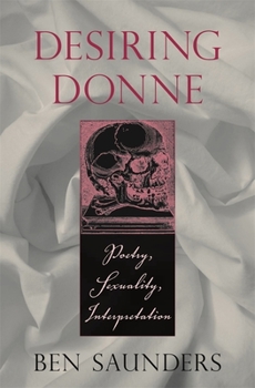 Hardcover Desiring Donne: Poetry, Sexuality, Interpretation Book