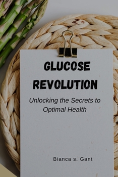 Paperback Glucose Revolution: Unlocking the Secrets to Optimal Health Book