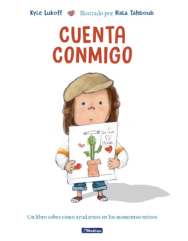 Cuenta conmigo. Un libro sobre cómo ayudarnos en los momentos tristes / Just What to Do (Spanish Edition)