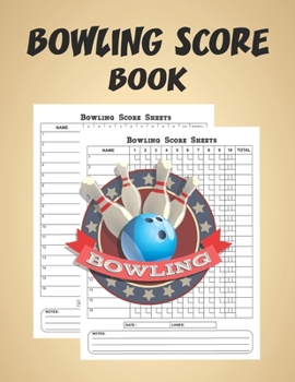 Bowling Score Book: Bowling Score Cards, Bowling Score Record Keeper Book