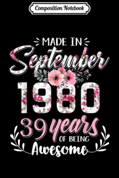 Composition Notebook: Funny Made in September 1980 39 Yrs Old 39st Birthday Gift  Journal/Notebook Blank Lined Ruled 6x9 100 Pages