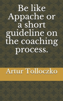 Paperback Be like Appache or a short guideline on the coaching process. Book