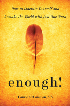 Paperback Enough!: How to Liberate Yourself and Remake the World with Just One Word (for Readers of the Art of Saying No) Book