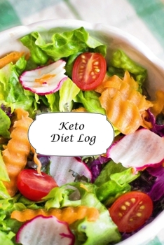 Keto Diet Log: Veggie Salad Design - A 6 x 9 100 page journal to help you track your progress on your way to a better life