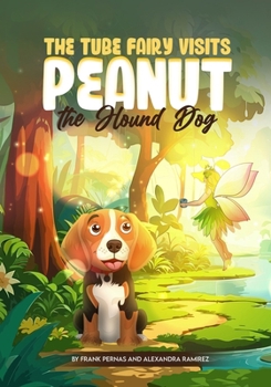 The Tube Fairy Visits Peanut the Hound Dog
