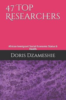 Paperback 47 Top Researchers: African Immigrant Social Economic Status & Health Book