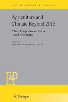 Agriculture and Climate Beyond 2015: A New Perspective on Future Land Use Patterns (Environment & Policy)