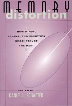 Hardcover Memory Distortion: How Minds, Brains, and Societies Reconstruct the Past Book