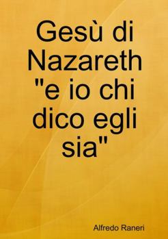 Paperback Gesù di Nazareth "e io chi dico egli sia" [Italian] Book