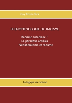 Paperback Phénoménologie du racisme: La logique du racisme [French] Book