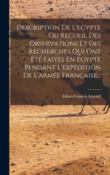 Hardcover Description De L'egypte Ou Recueil Des Observations Et Des Recherches Qui Ont Été Faites En Egypte Pendant L'expédition De L'armée Française... [French] Book