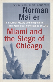 Paperback Miami and the Siege of Chicago: An Informal History of the Republican and Democratic Conventions of 1968 Book