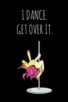 Paperback I Dance: Funny Gag Gifts For Dancers, Birthday & Christmas Gift Ideas For Unicorn Lovers, Small Lined Diary Book