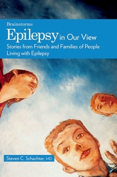 Epilepsy in Our View: Stories from Friends and Families of People Living with Epilepsy (Brainstorms) - Book  of the Brainstorms